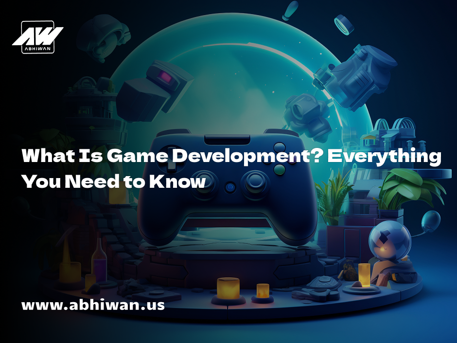 What Is Game Development? Everything You Need to Know